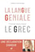 La langue géniale - 9 bonnes raisons d'aimer le grec