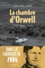 La chambre d'Orwell : Dans la fabrique de 1984