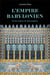 L'Empire babylonien - Entre haine et fascination