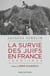 La survie des Juifs en France, 1940-1944