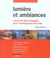 Lumière et ambiances - concevoir des éclairages pour l'architecture et la ville