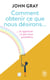 Comment obtenir ce que nous désirons... et apprécier ce que nous possédons