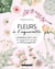 Fleurs à l'aquarelle - 30 modèles pas à pas pour apprendre à peindre en toute simplicité