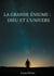 La grande énigme : Dieu et l'univers - étude humaniste, théosophique, et spirite, sur le mystère de l'existence de Dieu