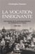 La vocation enseignante - une histoire de la professionnalisation des instituteurs en France 1789-1914