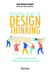 Innovez avec le design thinking - la méthode pas à pas pour débloquer la créativité au travail