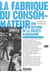La fabrique du consommateur - une histoire de la société marchande