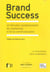 Brand success - 50 réussites exceptionnelles du marketing et de la communication