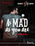 As mad as you are
