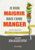 Je veux maigrir mais j'aime manger