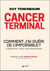 Cancer terminal : comment j´ai guéri de l´impossible ?