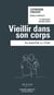 Vieillir dans son corps : Du paraitre à l'être
