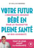 Votre futur bébé en pleine santé