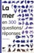 La mer en 300 questions/réponses