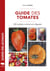 Guide des tomates - 250 variétés à cultiver et à déguster