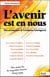 L'avenir est en nous - des aventuriers de l'existence témoignent