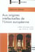Aux origines intellectuelles de l'union europeenne