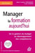 Manager la formation aujourd'hui - de la gestion du budget au développement des compétences