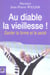 Au diable la vieillesse ! garder la forme et la santé (2e édition)