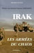 IRAK - LES ARMEES DU CHAOS