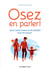 Osez en parler ! savoir parler d'amour et de sexualité avec ses enfants