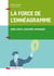 La force de l'ennéagramme - agir juste, respecter, manager