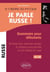 Je parle russe ! niveau 1 - grammaire pour débutants - 40 fiches avec exercices simples et ludiques pour prendre un bon départ en russe