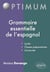 Grammaire essentielle de l'espagnol : lycée, classes préparatoires, université
