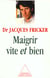 Maigrir vite et bien