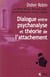 Dialogue entre psychanalyse et théorie de l'attachement