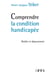 Comprendre la condition handicapée - réalité et dépassement