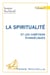 La spiritualite et les chretiens evangeliques. volume 1