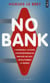 No bank - l'incroyable histoire d'un entrepreneur de banlieue qui veut révolutionner la banque