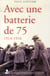 Avec une batterie de 75 - 1914-1916
