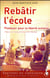 Rebâtir l'école - plaidoyer pour la liberté scolaire