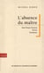 L'absence du maître - saint-denys garneau, ferron, ducharme