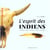 L'esprit des indiens - traditions objets costumes armes civilisation