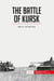 The battle of kursk : Hitler vs. the red army