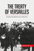 The treaty of Versailles : the treaty that marked the end of World War I