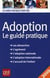 Adoption - le guide pratique (édition 2010)