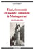 Etat, économie et société coloniale à Madagascar (fin XIXe siècle-1940)