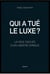 Qui a tué le luxe ? la face cachée d'un univers opaque