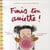 Finis ton assiette ! : Pour enfin comprendre...ce que demandent tes parents !