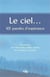 Le ciel... 101 paroles d'espérance - découvrez une étonnante réalité céleste et comment y accéder