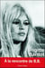 Brigitte Bardot - à la rencontre de B.B.