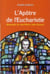 L'apôtre de l'eucharistie - biographie de saint Pierre-Julien Eymard
