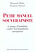 Petit manuel souverainiste a usage d'antidote contre les boniments europeens