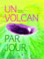 Un volcan par jour
