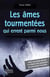 LES AMES TOURMENTEES QUI ERRENT PARMIS NOUS