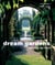Dream gardens - jardins de rêve